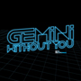 Gemini “Destiny b/w Without You” OUT NOW!