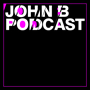 New Episodes of the John B Podcast!